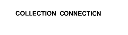 COLLECTION CONNECTION trademark