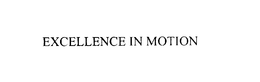 EXCELLENCE IN MOTION trademark