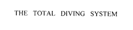 THE TOTAL DIVING SYSTEM trademark