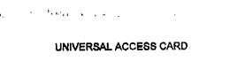 UNIVERSAL ACCESS CARD trademark