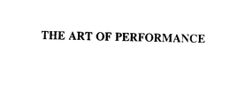 THE ART OF PERFORMANCE trademark