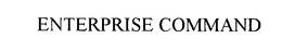 ENTERPRISE COMMAND trademark