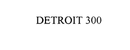 DETROIT 300 trademark