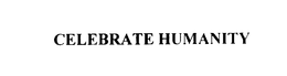 CELEBRATE HUMANITY trademark