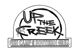 UP THE CREEK FISH CAMP & SOUTHERN GRILL trademark