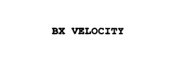 BX VELOCITY trademark