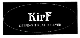 KIRF KEEPING IT REAL FOREVER trademark