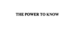 THE POWER TO KNOW trademark