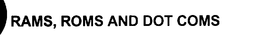 RAMS, ROMS AND DOT COMS trademark