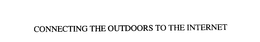 CONNECTING THE OUTDOORS TO THE INTERNET trademark