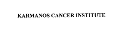 KARMANOS CANCER INSTITUTE trademark