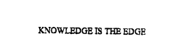 KNOWLEDGE IS THE EDGE trademark