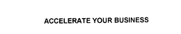 ACCELERATE YOUR BUSINESS trademark