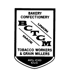 BCTGM BAKERY CONFECTIONERY TOBACCO WORKERS & GRAIN MILLERS UNION MADE AFL-CIO CLC trademark