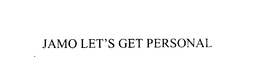 JAMO LET'S GET PERSONAL trademark
