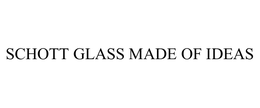 SCHOTT GLASS MADE OF IDEAS trademark