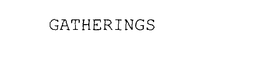 GATHERINGS trademark