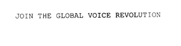 JOIN THE GLOBAL VOICE REVOLUTION trademark