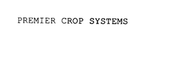 PREMIER CROP SYSTEMS trademark
