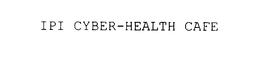 IPI CYBER-HEALTH CAFE trademark