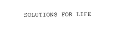 SOLUTIONS FOR LIFE trademark