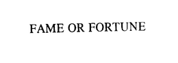 FAME OR FORTUNE trademark