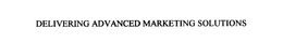 DELIVERING ADVANCED MARKETING SOLUTIONS trademark