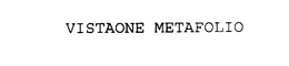 VISTAONE METAFOLIO trademark