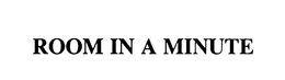 ROOM IN A MINUTE trademark