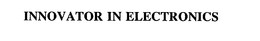 INNOVATOR IN ELECTRONICS trademark
