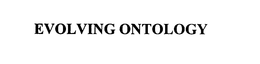 EVOLVING ONTOLOGY trademark