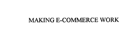 MAKING E-COMMERCE WORK trademark