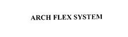 ARCH FLEX SYSTEM trademark