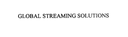 GLOBAL STREAMING SOLUTIONS trademark