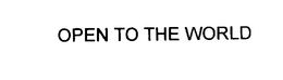 OPEN TO THE WORLD trademark