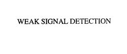 WEAK SIGNAL DETECTION trademark