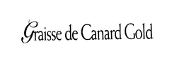 GRAISSE DE CANARD GOLD trademark