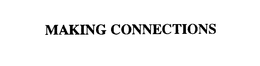 MAKING CONNECTIONS trademark