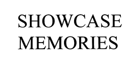 SHOWCASE MEMORIES trademark