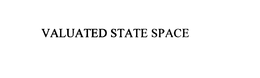 VALUATED STATE SPACE trademark