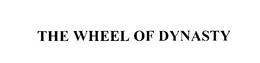 THE WHEEL OF DYNASTY trademark