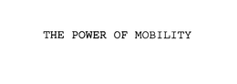 THE POWER OF MOBILITY trademark