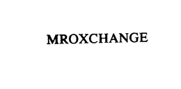 MROXCHANGE trademark
