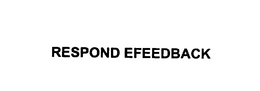 RESPOND EFEEDBACK trademark
