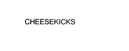 CHEESEKICKS trademark