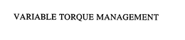 VARIABLE TORQUE MANAGEMENT trademark