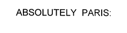 ABSOLUTELY PARIS: trademark