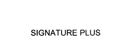 SIGNATURE PLUS trademark
