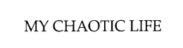 MY CHAOTIC LIFE trademark