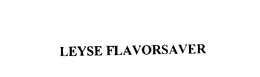 LEYSE FLAVORSAVER trademark